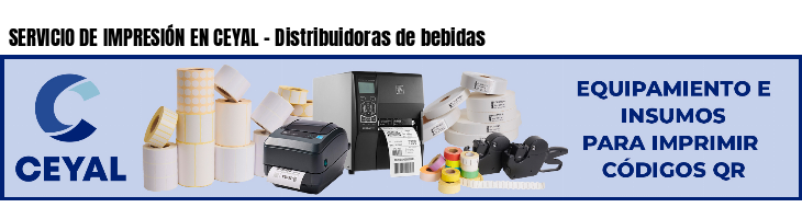 SERVICIO DE IMPRESIÓN EN CEYAL - Distribuidoras de bebidas