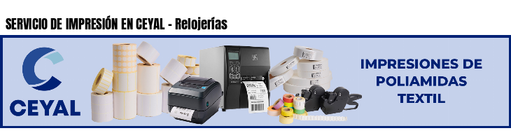 SERVICIO DE IMPRESIÓN EN CEYAL - Relojerías