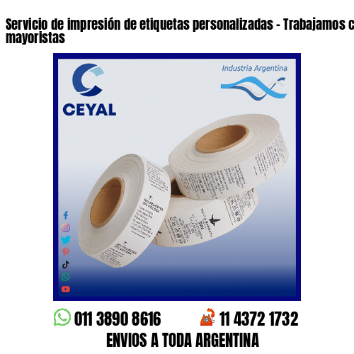 Servicio de impresión de etiquetas personalizadas – Trabajamos con minoristas y mayoristas
