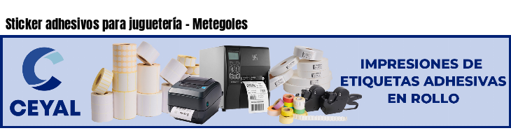 Sticker adhesivos para juguetería - Metegoles