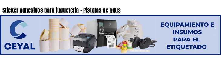 Sticker adhesivos para juguetería - Pistolas de agus