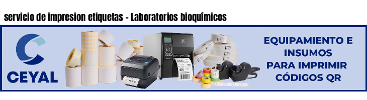 servicio de impresion etiquetas - Laboratorios bioquímicos