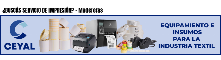 ¿BUSCÁS SERVICIO DE IMPRESIÓN? - Madereras