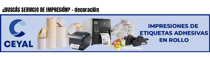 ¿BUSCÁS SERVICIO DE IMPRESIÓN? - decoración