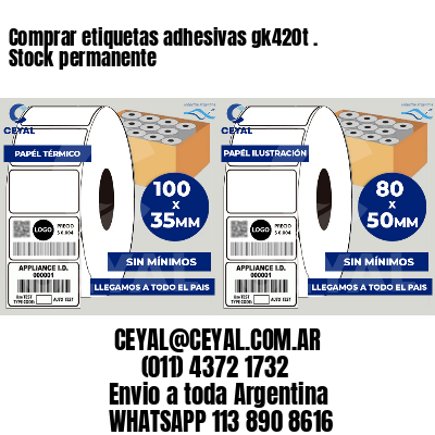 Comprar etiquetas adhesivas gk420t . Stock permanente