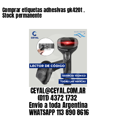 Comprar etiquetas adhesivas gk420t . Stock permanente