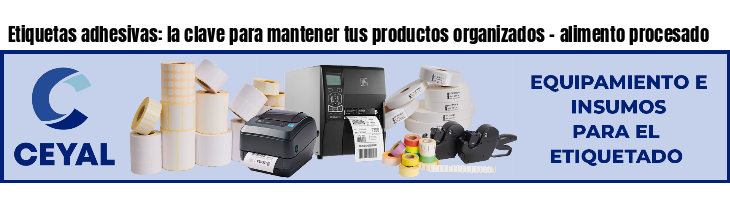 Etiquetas adhesivas: la clave para mantener tus productos organizados - alimento procesado