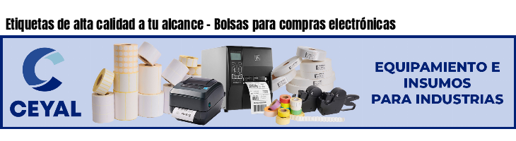 Etiquetas de alta calidad a tu alcance - Bolsas para compras electrónicas