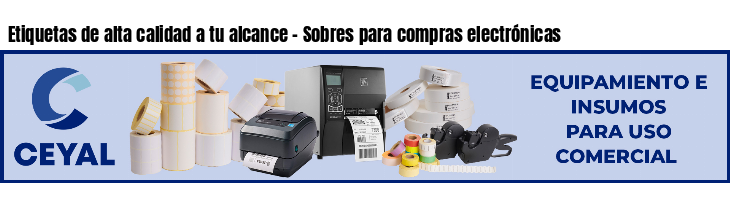Etiquetas de alta calidad a tu alcance - Sobres para compras electrónicas