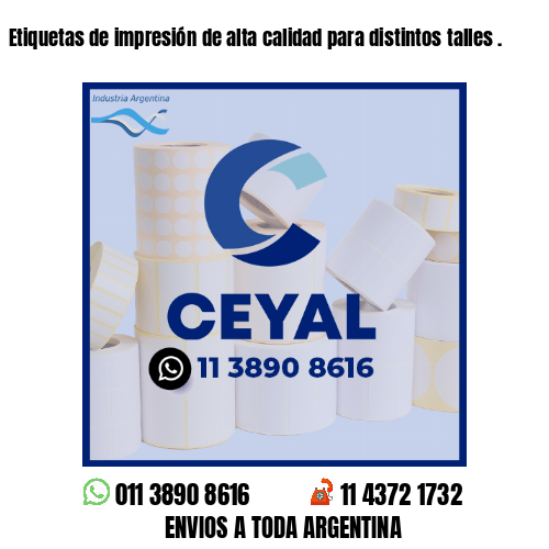 Etiquetas de impresión de alta calidad para distintos talles .