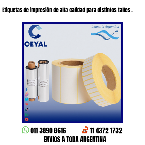 Etiquetas de impresión de alta calidad para distintos talles .