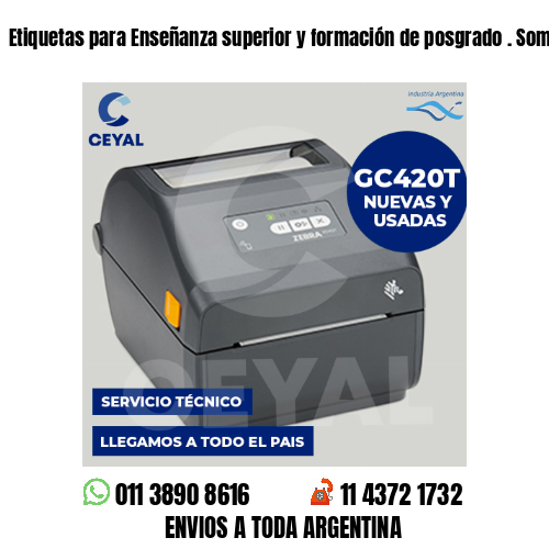Etiquetas para Enseñanza superior y formación de posgrado . Somos fabricantes