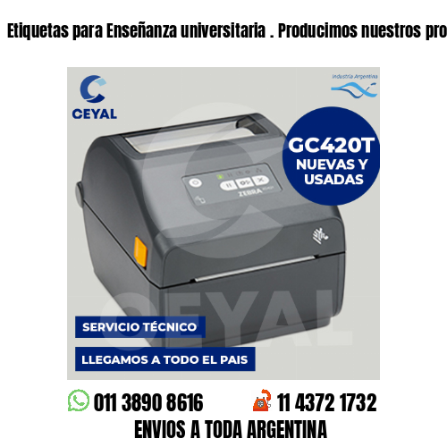 Etiquetas para Enseñanza universitaria . Producimos nuestros productos