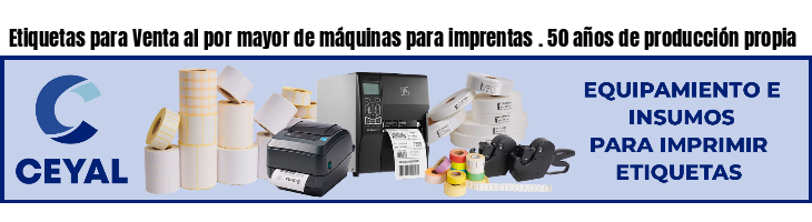 Etiquetas para Venta al por mayor de máquinas para imprentas . 50 años de producción propia