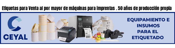 Etiquetas para Venta al por mayor de máquinas para imprentas . 50 años de producción propia