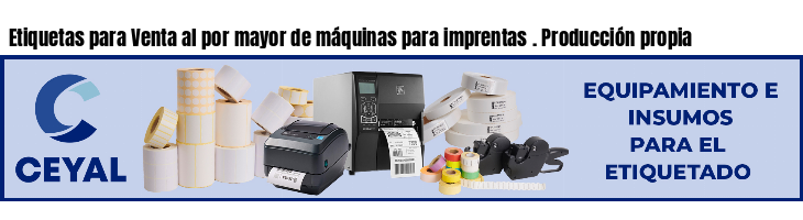 Etiquetas para Venta al por mayor de máquinas para imprentas . Producción propia