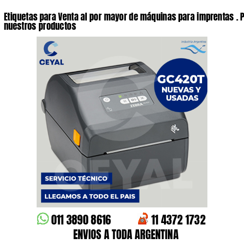 Etiquetas para Venta al por mayor de máquinas para imprentas . Producimos nuestros productos