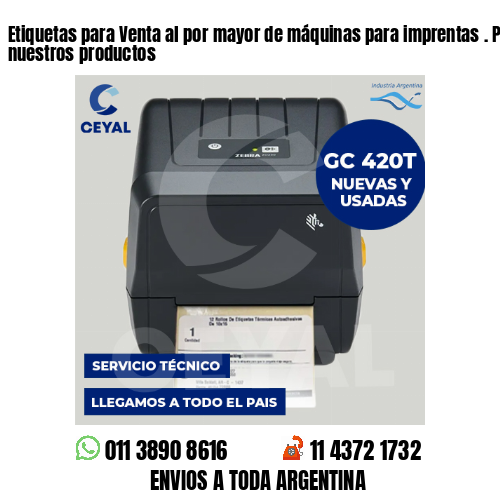 Etiquetas para Venta al por mayor de máquinas para imprentas . Producimos nuestros productos