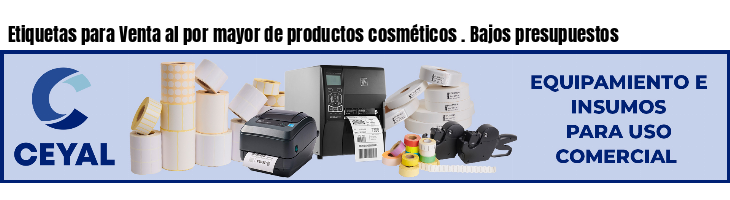 Etiquetas para Venta al por mayor de productos cosméticos . Bajos presupuestos