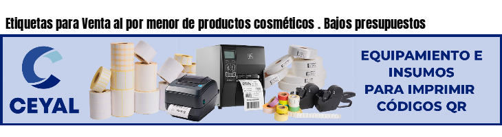 Etiquetas para Venta al por menor de productos cosméticos . Bajos presupuestos
