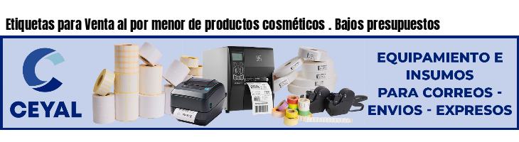 Etiquetas para Venta al por menor de productos cosméticos . Bajos presupuestos