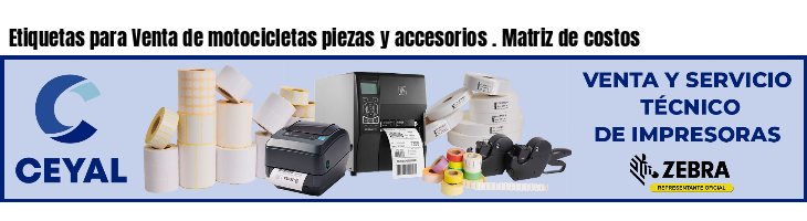Etiquetas para Venta de motocicletas piezas y accesorios . Matriz de costos