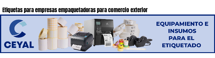 Etiquetas para empresas empaquetadoras para comercio exterior