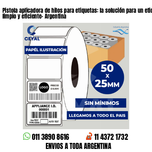 Pistola aplicadora de hilos para etiquetas: la solución para un etiquetado limpio y eficiente- Argentina