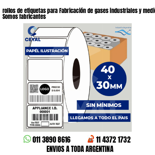 rollos de etiquetas para Fabricación de gases industriales y medicinales . Somos fabricantes