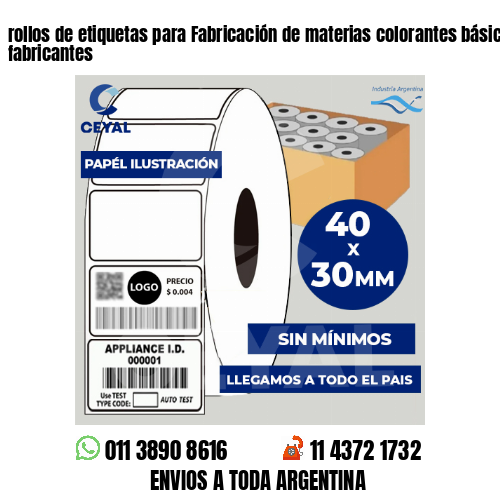 rollos de etiquetas para Fabricación de materias colorantes básicas . Somos fabricantes