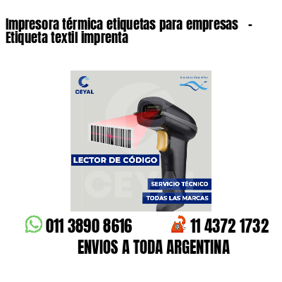 Impresora térmica etiquetas para empresas - Etiqueta textil imprenta