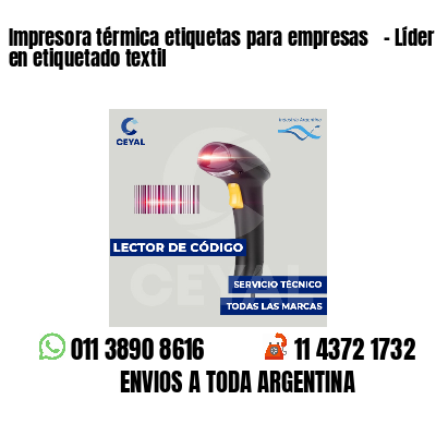 Impresora térmica etiquetas para empresas - Líder en etiquetado textil