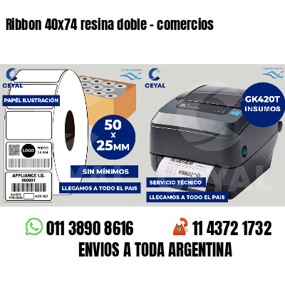 Ribbon 40x74 resina doble - comercios