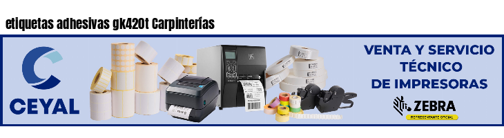 etiquetas adhesivas gk420t Carpinterías