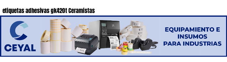 etiquetas adhesivas gk420t Ceramistas