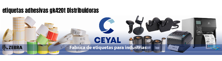 etiquetas adhesivas gk420t Distribuidoras