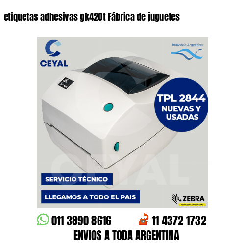 etiquetas adhesivas gk420t Fábrica de juguetes