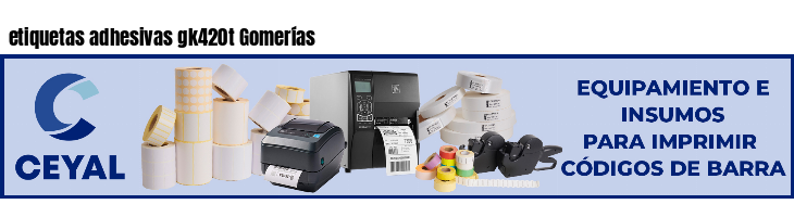 etiquetas adhesivas gk420t Gomerías