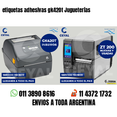 etiquetas adhesivas gk420t Jugueterías