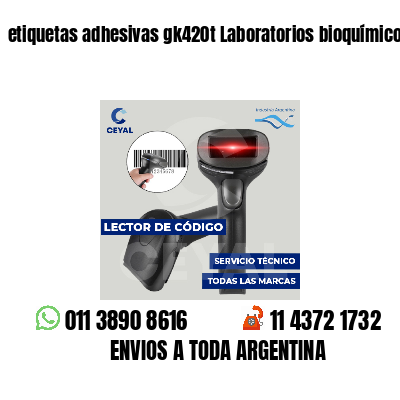 etiquetas adhesivas gk420t Laboratorios bioquímicos