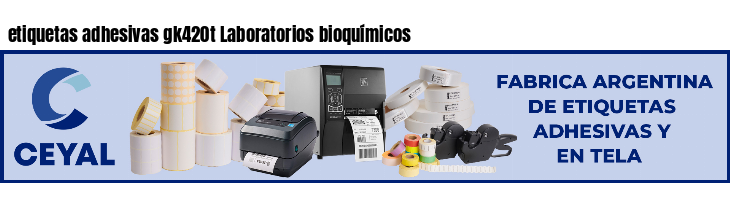 etiquetas adhesivas gk420t Laboratorios bioquímicos