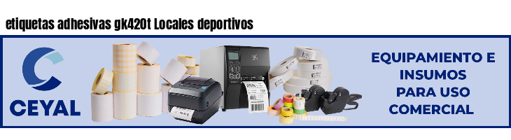 etiquetas adhesivas gk420t Locales deportivos