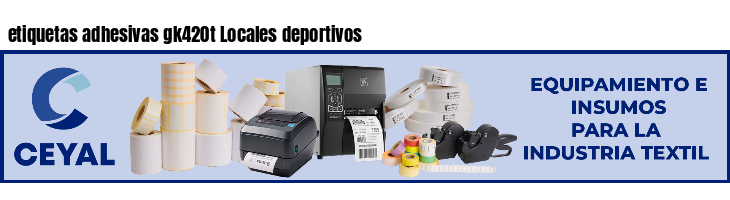 etiquetas adhesivas gk420t Locales deportivos