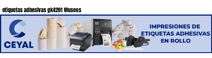 etiquetas adhesivas gk420t Museos