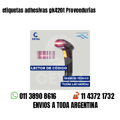 etiquetas adhesivas gk420t Proveedurías