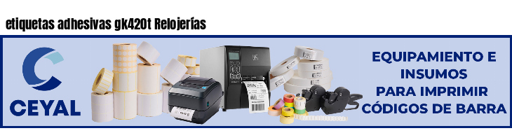 etiquetas adhesivas gk420t Relojerías
