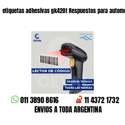 etiquetas adhesivas gk420t Respuestos para automotores