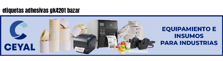 etiquetas adhesivas gk420t bazar