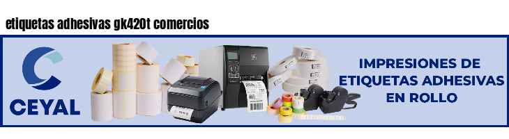 etiquetas adhesivas gk420t comercios