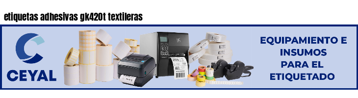 etiquetas adhesivas gk420t textileras